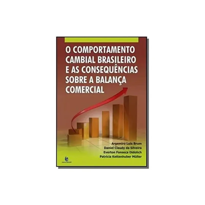 COMPORTAMENTO CAMBIAL BRASILEIRO E AS CONSEQUENCIAS SOBRE A BALANÇA COMERCIAL, O