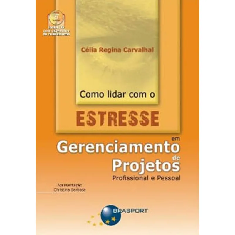 COMO LIDAR COM O ESTRESSE EM GERENCIAMENTO DE PROJETOS