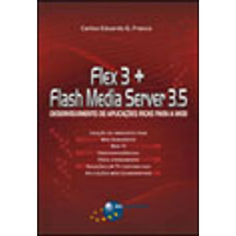 FLEX 3 + FLASH MEDIA SERVER 3.5 - DESENVOLVIMENTO DE APLICAÇOES RICAS PARA WEB