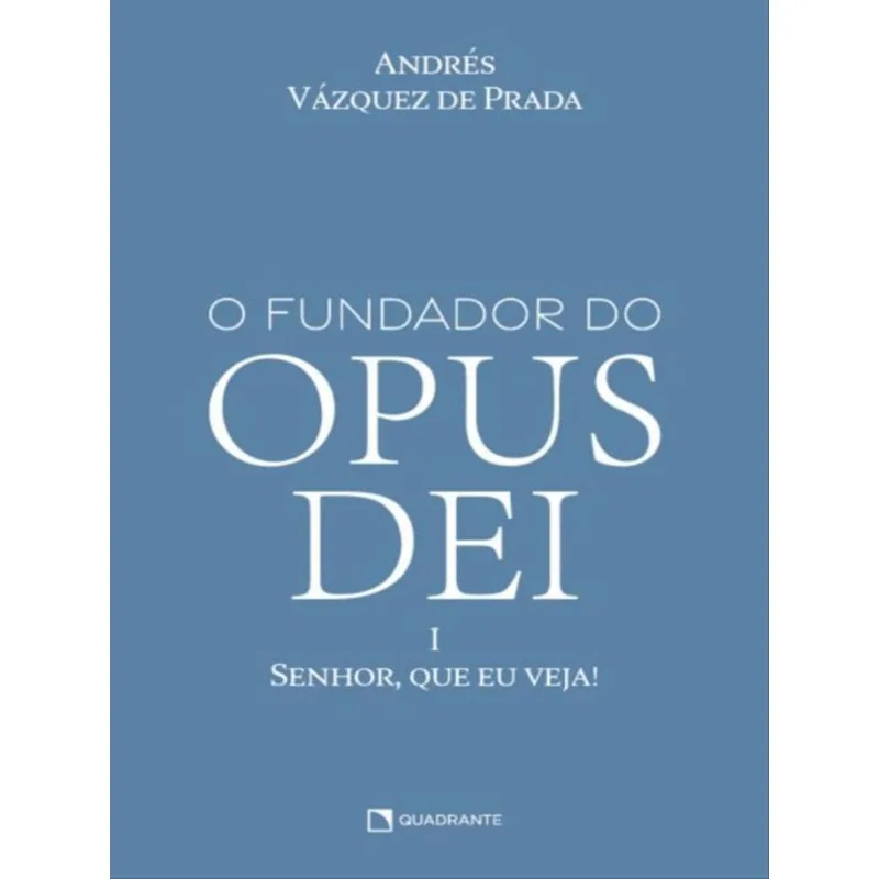O FUNDADOR DO OPUS DEI, VOL. I