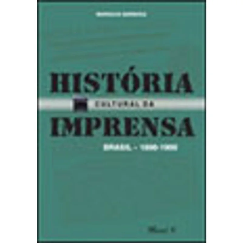 HISTÓRIA CULTURAL DA IMPRENSA: BRASIL 1800-1900