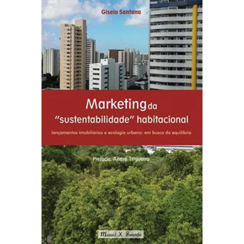 MARKETING DA "SUSTENTABILIDADE HABITACIONAL – LANÇAMENTOS IMOBILIÁRIOS E ECOLOGIA URBANA: EM BUSCA D