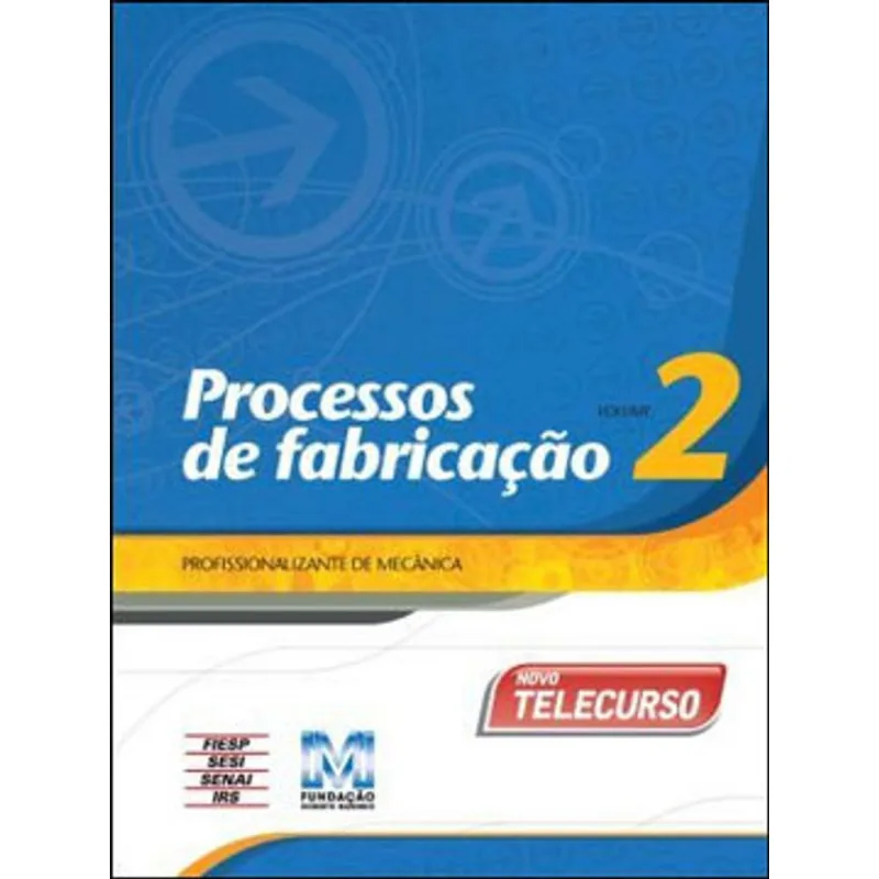 NOVO TELECURSO PROFISSIONALIZANTE DE MECANICA LIVRO - PROCESSO DE FABRICAÇAO VOL. 2