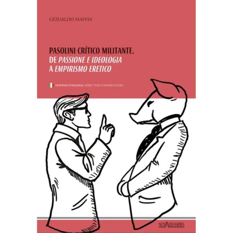 PASOLINI, CRÍTICO MILITANTE - DE PASSIONE E IDEOLOGIA A EMPIRISMO ERÉTICO