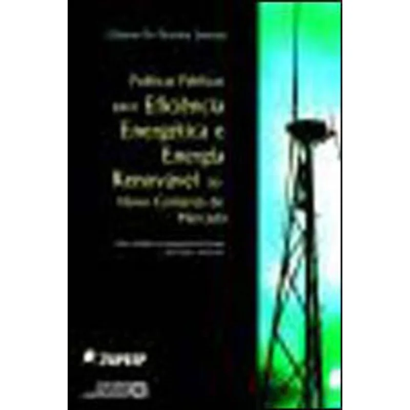 POLITICAS PUBLICAS PARA EFICIENCIA ENERGETICA E ENERGIA RENOVAVEL NO NOVO CONTEXTO DE MERCADO