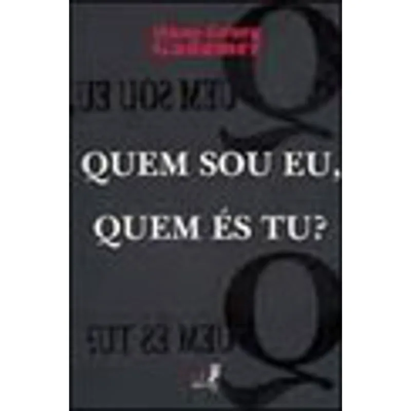 QUEM SOU EU, QUEM ES TU?