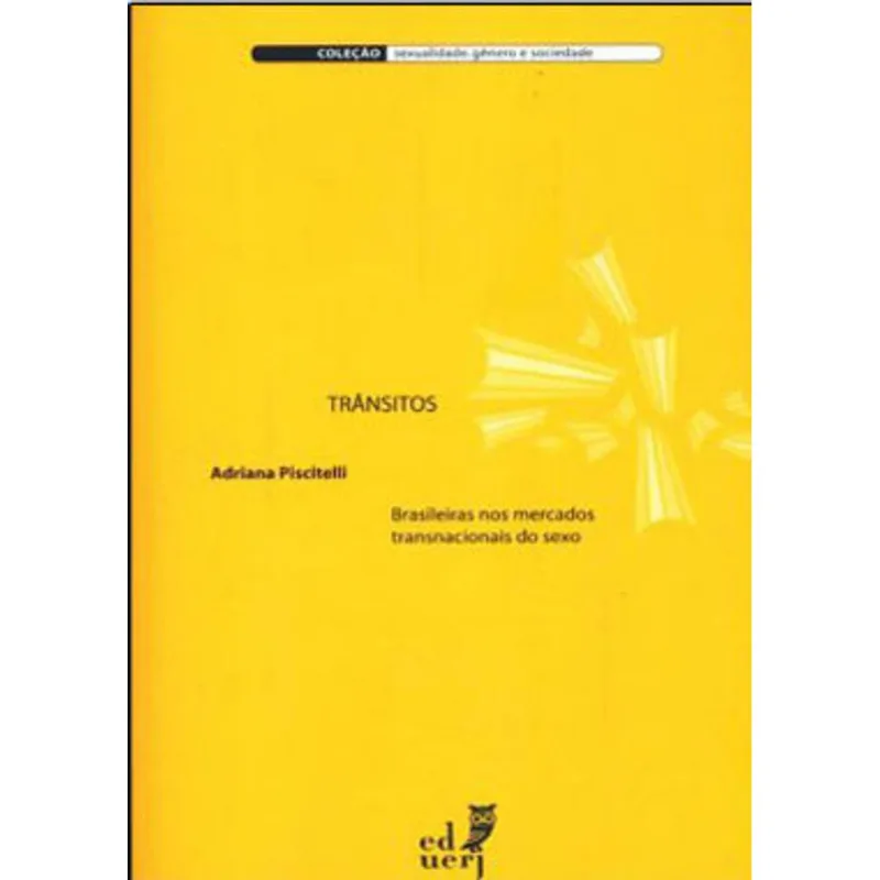 TRANSITOS - BRASILEIRAS NOS MERCADOS TRANSNACIONAIS DO SEXO