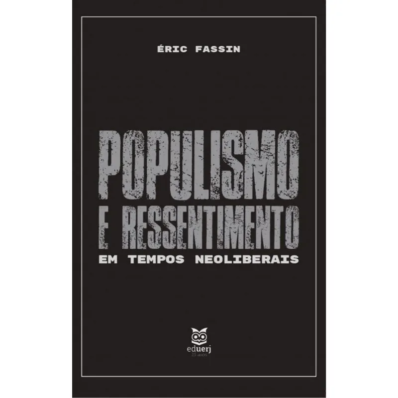 POPULISMO E RESSENTIMENTO EM TEMPOS NEOLIBERAIS