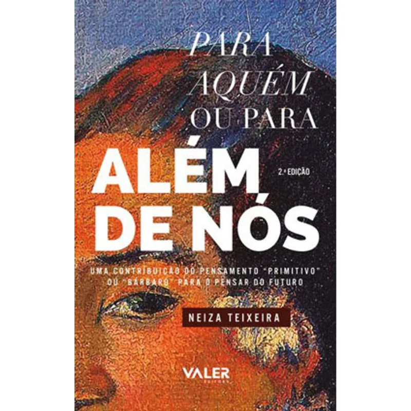 PARA AQUÉM OU PARA ALÉM DE NÓS - 2ª EDIÇÃO