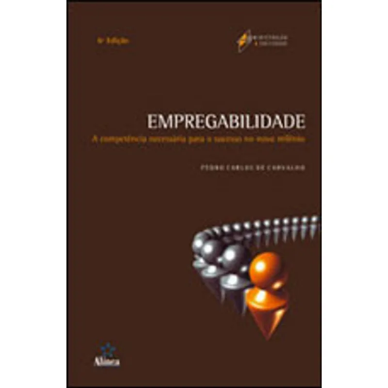 EMPREGABILIDADE - A COMPETENCIA NECESSARIA PARA O SUCESSO NO NOVO MILENIO