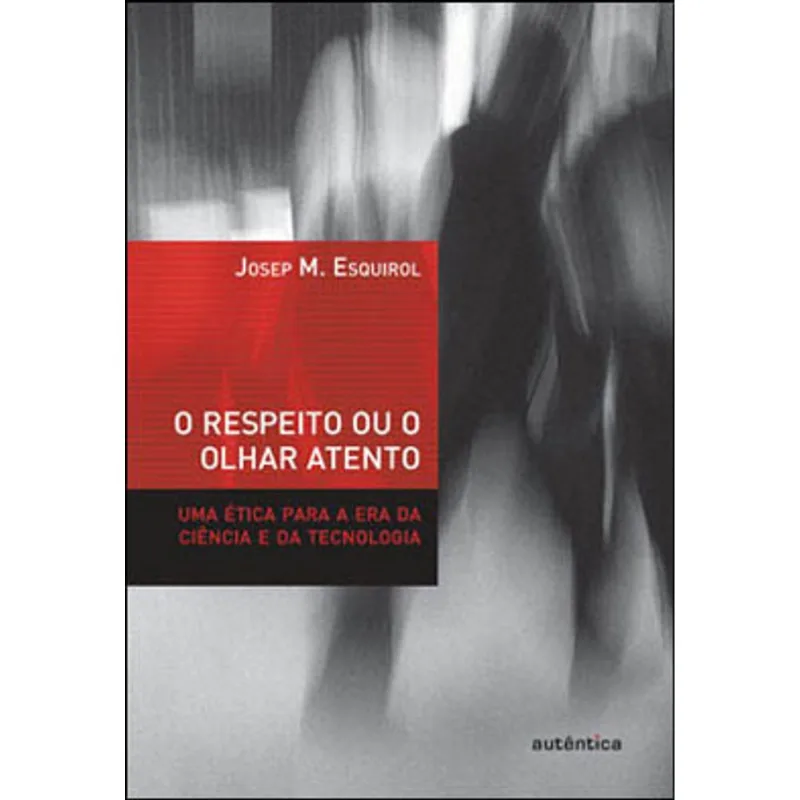 O RESPEITO OU O OLHAR ATENTO - UMA ÉTICA PARA A ERA DA CIÊNCIA E DA TECNOLOGIA