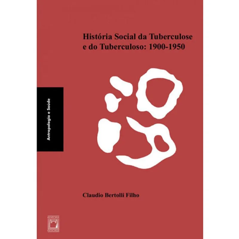 HISTÓRIA SOCIAL DA TUBERCULOSE E DO TUBERCULOSO