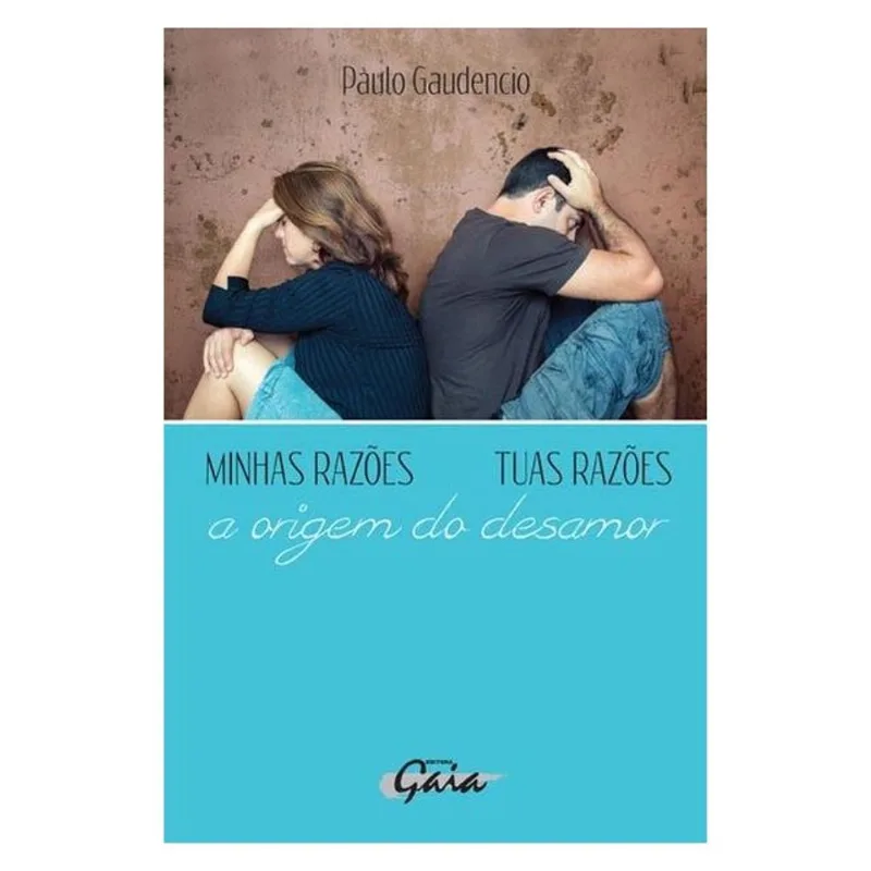 MINHAS RAZÕES, TUAS RAZÕES - A ORIGEM DO DESAMOR