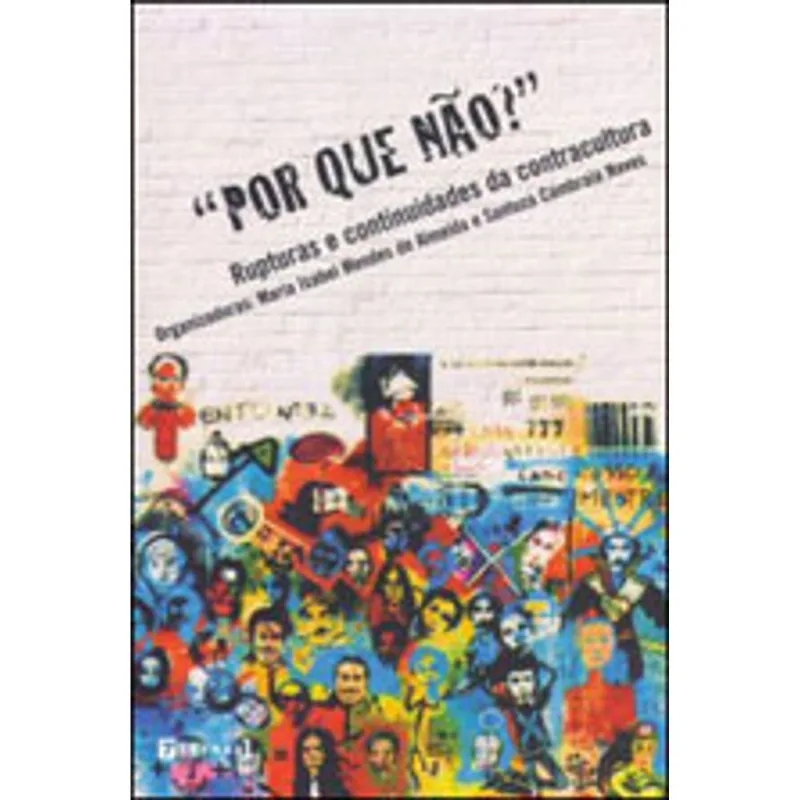 POR QUE NAO? - RUPTURAS E CONTINUIDADES DA CONTRACULTURA