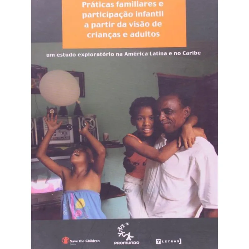PRATICAS FAMILIARES E PARTICIPAÇAO INFANTIL A PARTIR DA VISAO DAS CRIANÇAS E ADULTOS