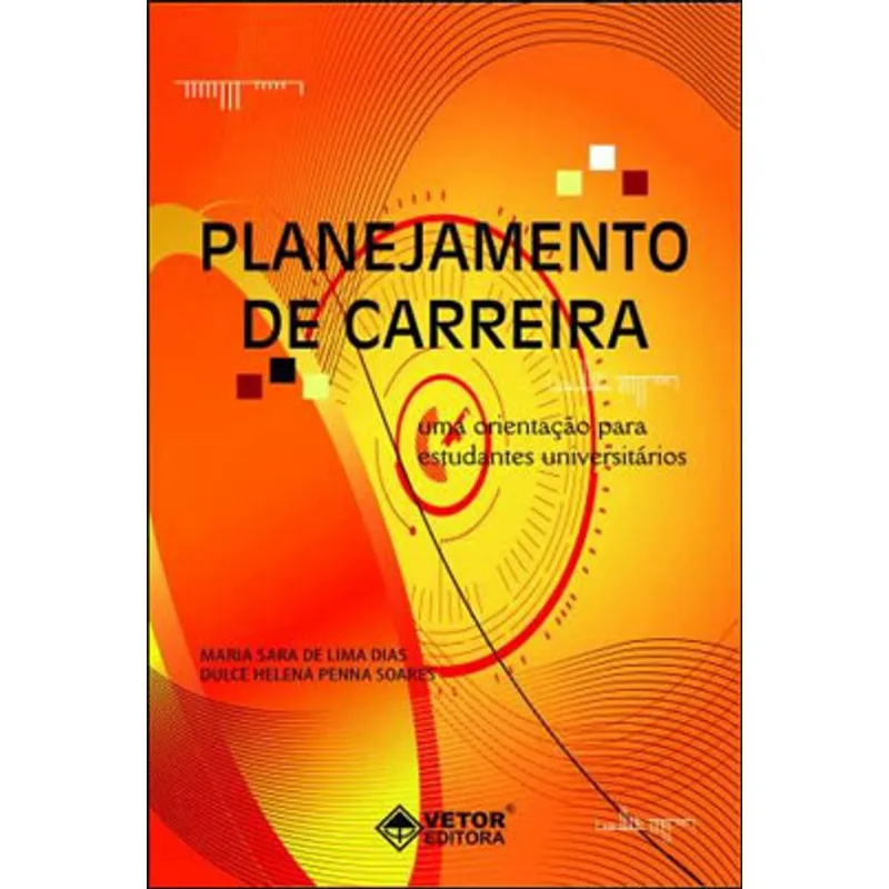 PLANEJAMENTO DE CARREIRA - UMA ORIENTAÇAO PARA ESTUDANTES UNIVERSITARIOS