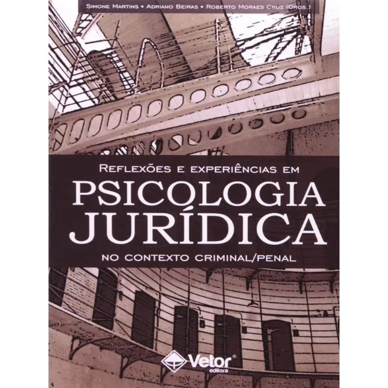 REFLEXÕES E EXPERIÊNCIAS EM PSICOLOGIA JURÍDICA NO CONTEXTO CRIMINAL-PENAL
