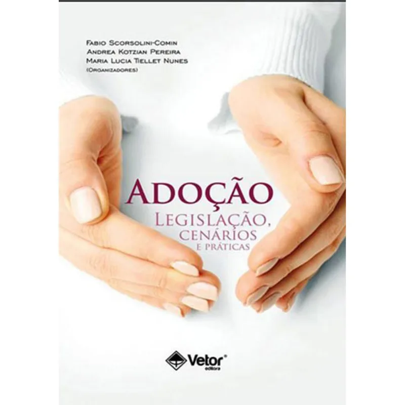 ADOÇAO - LEGISLAÇAO, CENARIOS E PRATICAS