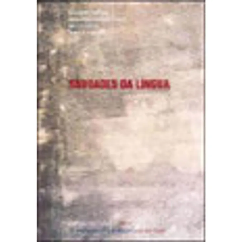 SAUDADES DA LINGUA - A LINGUISTICA E OS 25 ANOS DO INSTITUTO DE ESTUDOS DA LINGUAGEM DA UNICAMP