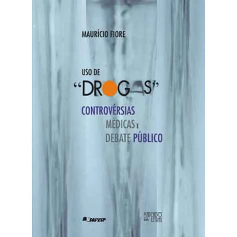 USO DE DROGAS - CONTROVERSIAS MEDICAS E DEBATE PUBLICO