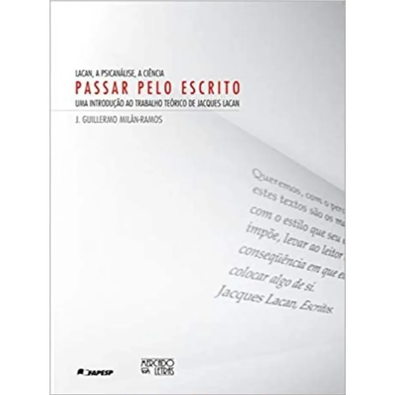 LACAN, A PSICANÁLISE, A CIÊNCIA - PASSAR PELO ESCRITO