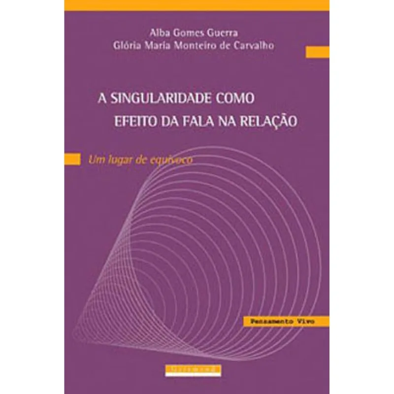 SINGULARIDADE COMO EFEITO DA FALA NA RELAÇAO - UM LUGAR DE EQUIVOCO
