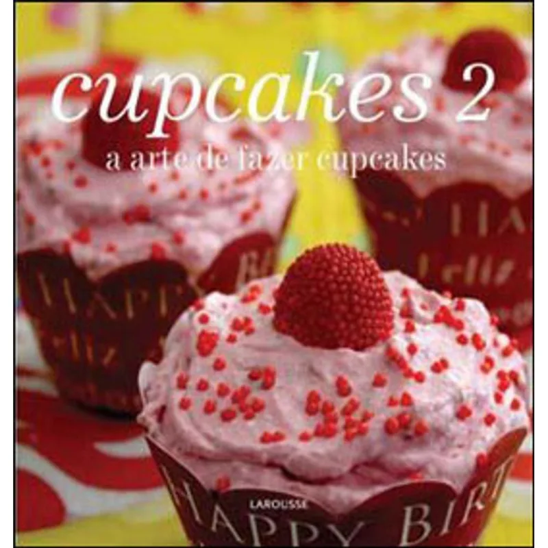 CUPCAKES 2 - A ARTE DE FAZER CUPCAKES