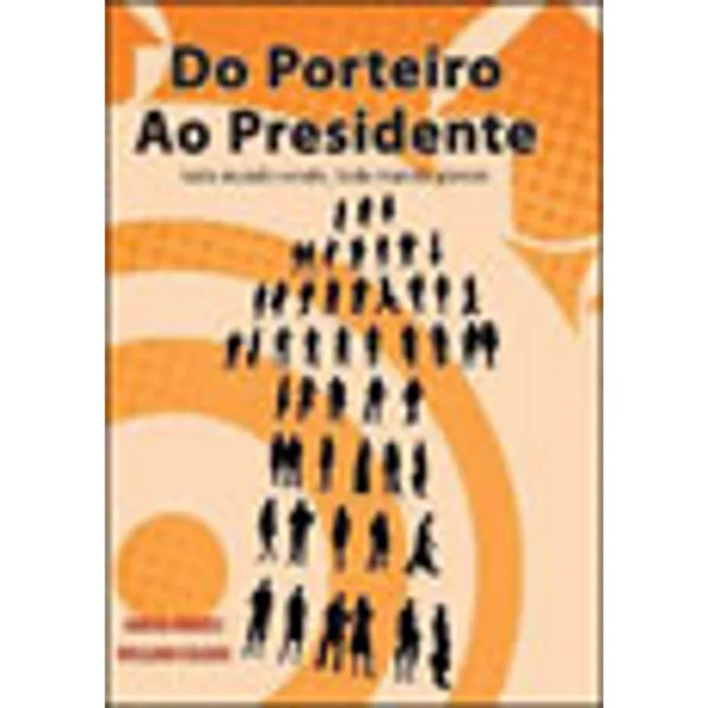 DO PORTEIRO AO PRESIDENTE