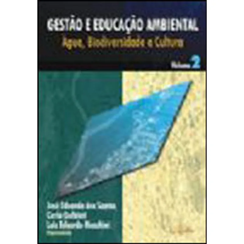 GESTAO E EDUCAÇAO AMBIENTAL - AGUA, BIODIVERSIDADE E CULTURA - VOL.2