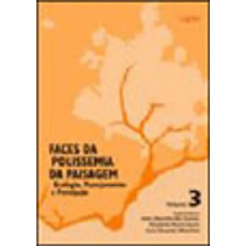 FACES DA POLISSEMIA DA PAISAGEM - ECOLOGIA, PLANEJAMENTO E PERCEPÇAO - VOL.3