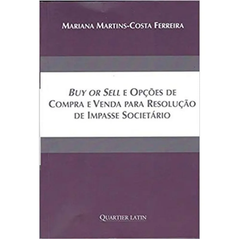 BUY OR SELL E OPÇOES DE COMPRA E VENDA PARA RESOLUÇAO DE IMPASSE SOCIETARIO