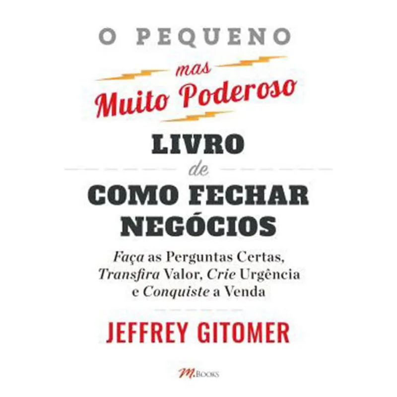 O PEQUENO MAS MUITO PODEROSO LIVRO DE COMO FECHAR NEGÓCIOS