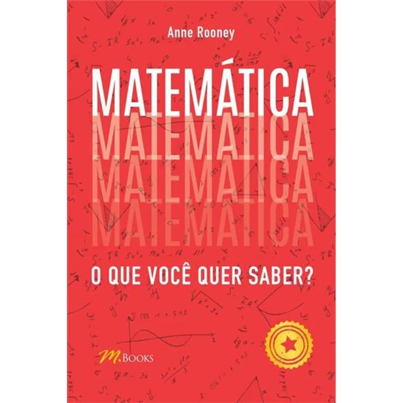 MATEMÁTICA: O QUE VOCÊ QUER SABER? - M.books