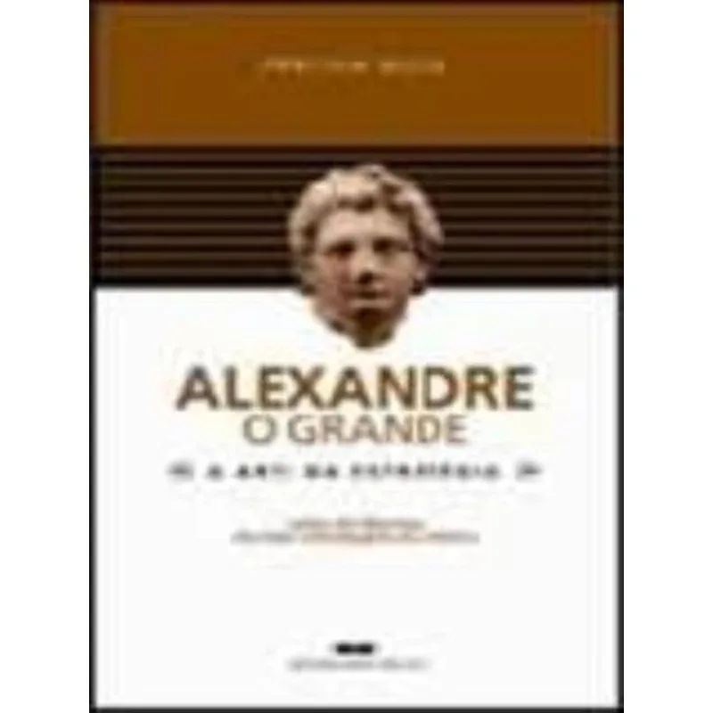 ALEXANDRE, O GRANDE - A ARTE DA ESTRATÉGIA
