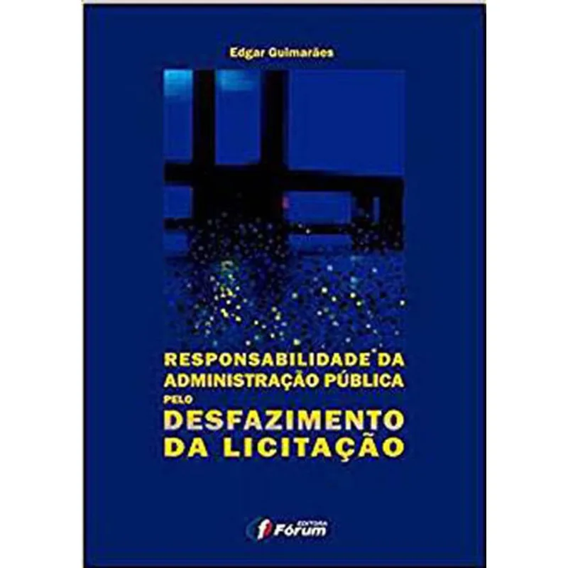 RESPONSABILIDADE DA ADMINISTRAÇÃO PÚBLICA PELO DESFAZIMENTO DA LICITAÇÃO