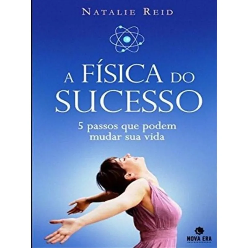 A FÍSICA DO SUCESSO: 5 PASSOS PARA MUDAR SUA VIDA