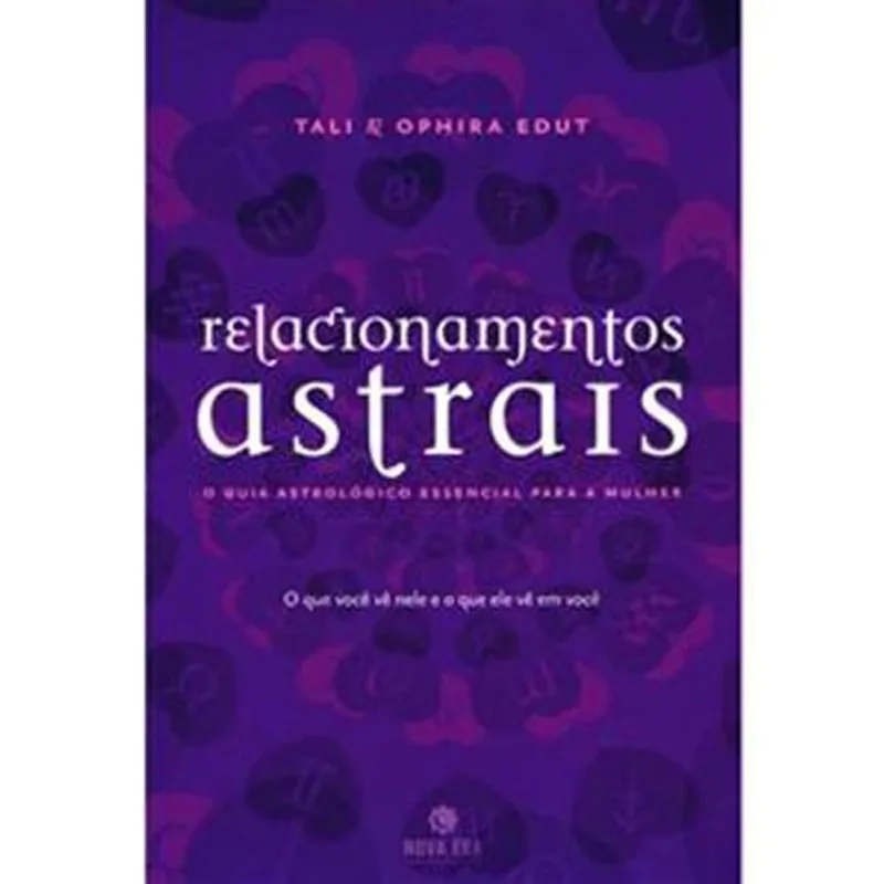 Livro Relacionamentos Astrais O Guia Astrologico Essencial Para A Mulh Ere Nova Era (MP)
