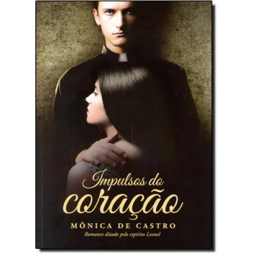 Impulsos Do Coração Mônica De Castro - EDITORA VIDA E CONSCIENCIA