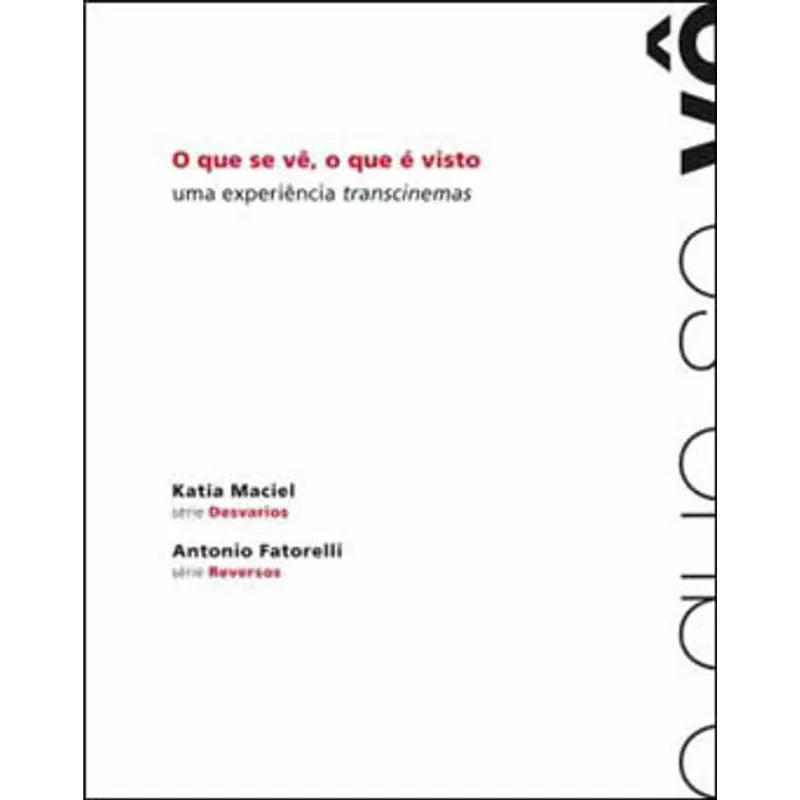 O QUE SE VE, O QUE E VISTO
