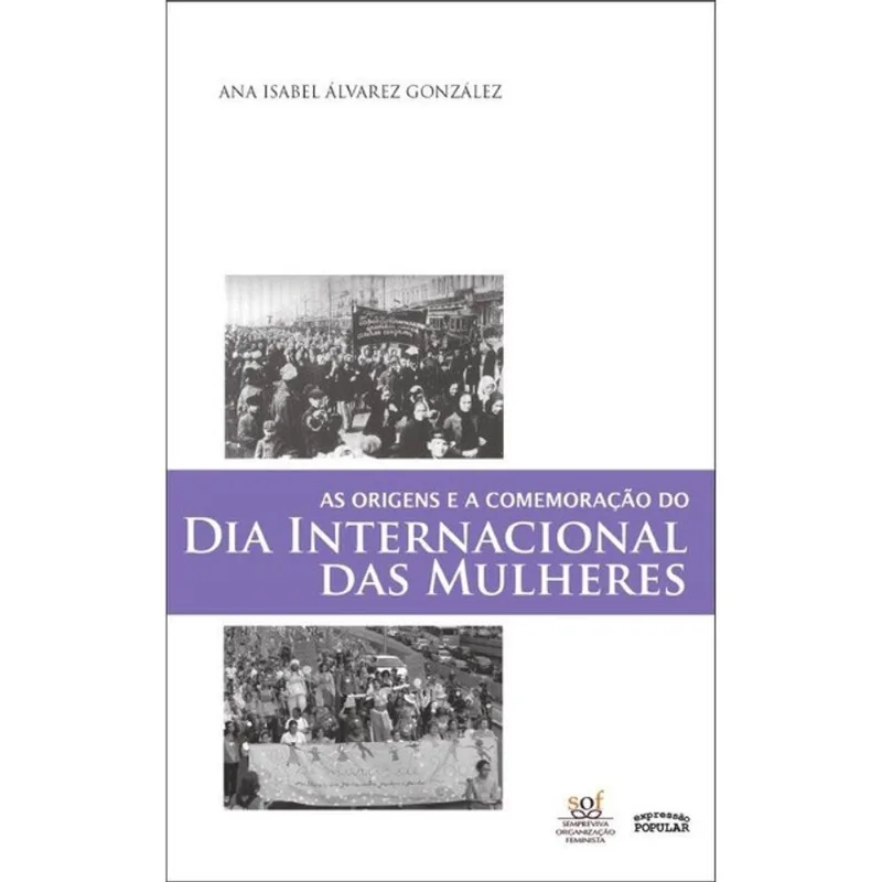 AS ORIGENS E A COMEMORAÇÃO DO DIA INTERNACIONAL DAS MULHERES