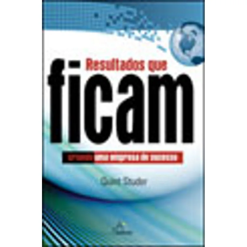 RESULTADOS QUE FICAM - CRIANDO UMA EMPRESA DE SUCESSO