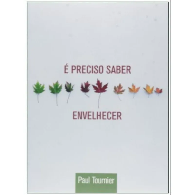 É PRECISO SABER ENVELHECER