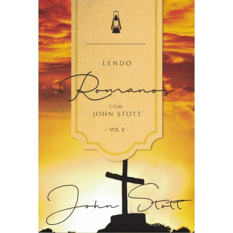 LENDO ROMANOS COM JOHN STOTT VOL II ESTUDO DOS CAPITULOS 9 A 16 EDITORA ULTIMATO - Ultimato