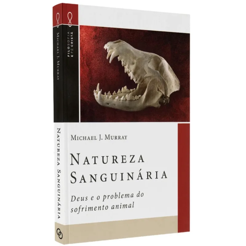 NATUREZA SANGUINARIA MICHAEL J. MURRAY DEUS E O SOFRIMENTO ANIMAL EDITORA ULTIMATO - Ultimato - Livros
