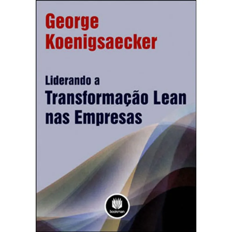 LIDERANDO A TRANSFORMAÇÃO LEAN NAS EMPRESAS