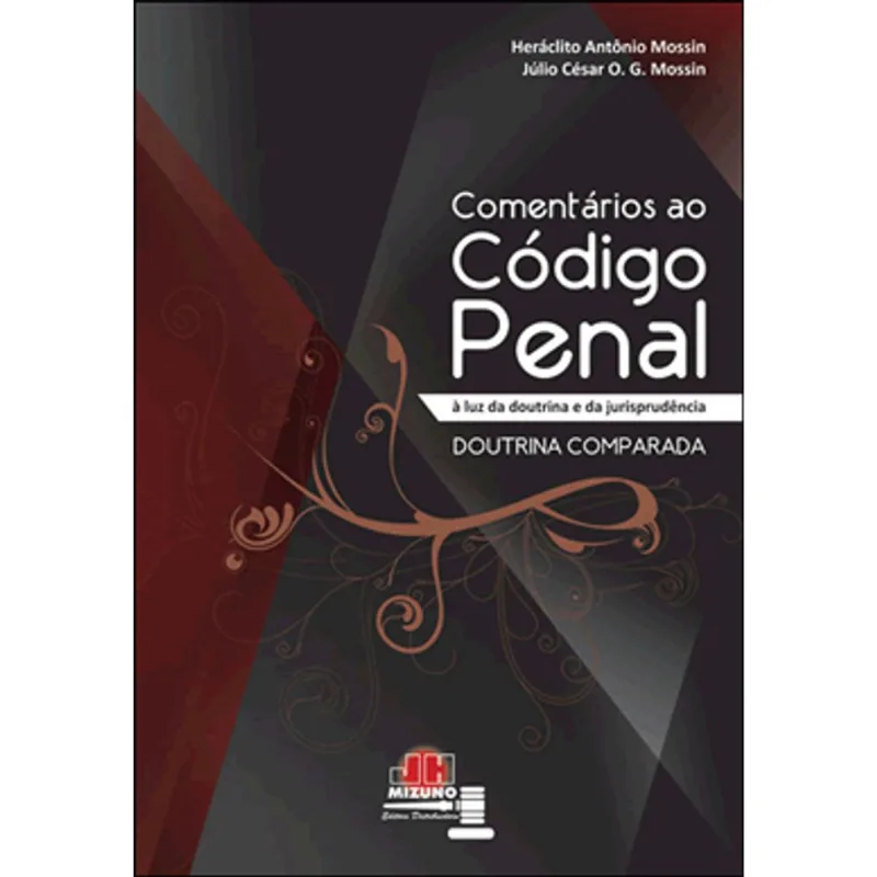 COMENTARIOS AO CODIGO PENAL A LUZ DA DOUTRINA E DA JURISPRUDENCIA - DOUTRINA COMPARADA