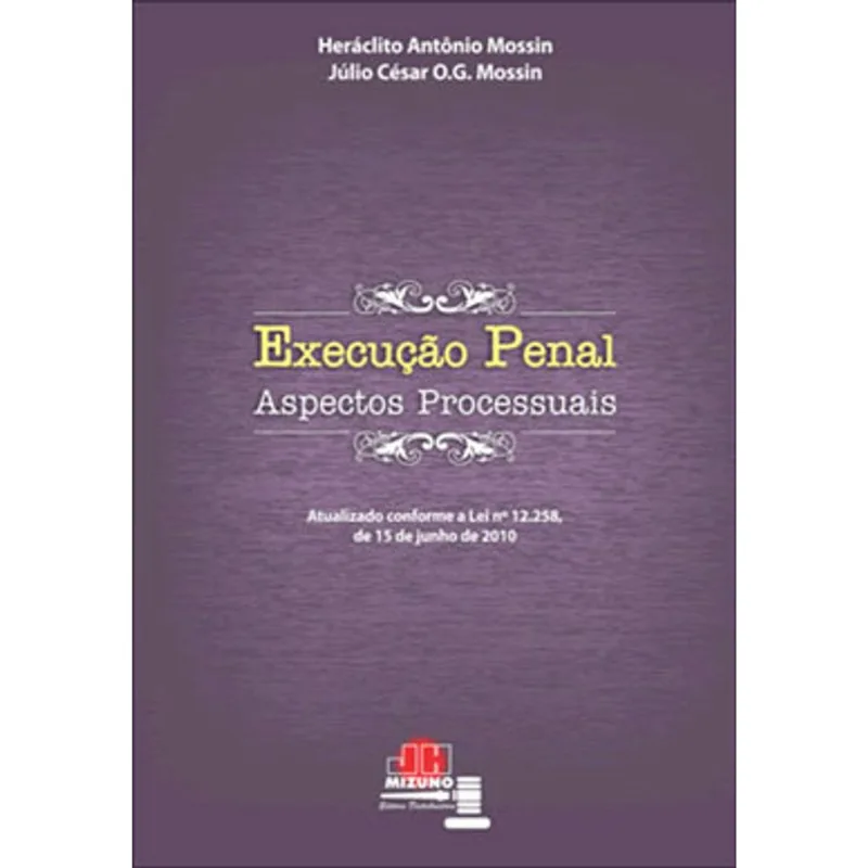 EXECUÇAO PENAL - ASPECTOS PROCESSUAIS - ATUALIZADO CONFORME A LEI N.12.258, DE 15 DE JUNHO DE 2010