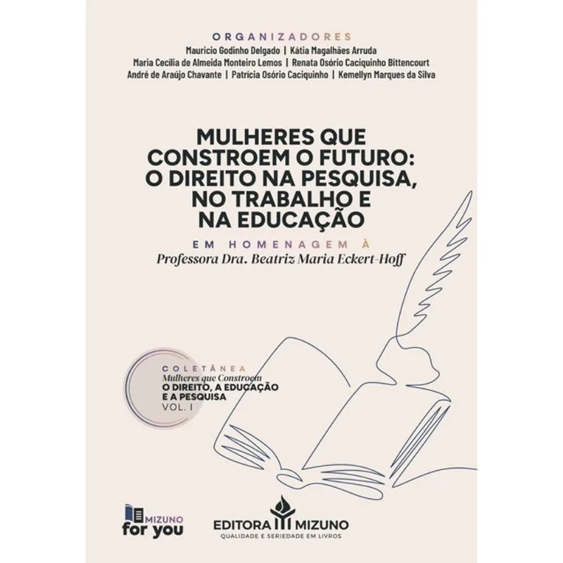 MULHERES QUE CONSTROEM O FUTURO: O DIREITO NA PESQUISA, NO TRABALHO E NA EDUCAÇÃO - VOL. 1