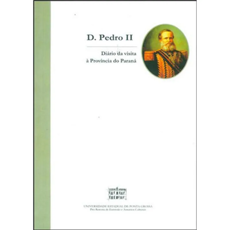 D. PEDRO II - DIARIO DE UMA VISITA A PROVINCIA DO PARANA