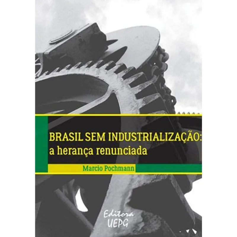 BRASIL SEM INDUSTRIALIZAÇAO